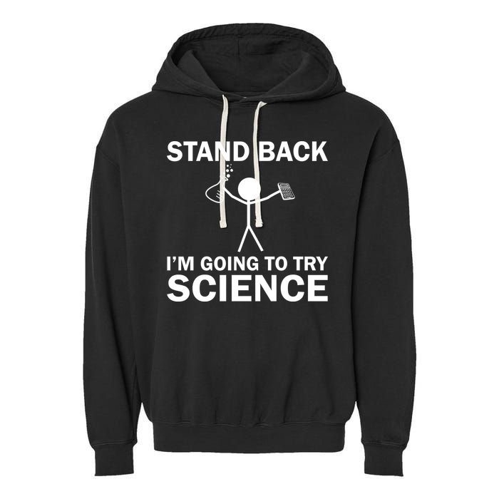 Stand Back I'm Going To Try Science Garment-Dyed Fleece Hoodie