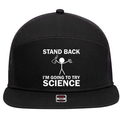 Stand Back I'm Going To Try Science 7 Panel Mesh Trucker Snapback Hat