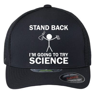 Stand Back I'm Going To Try Science Flexfit Unipanel Trucker Cap
