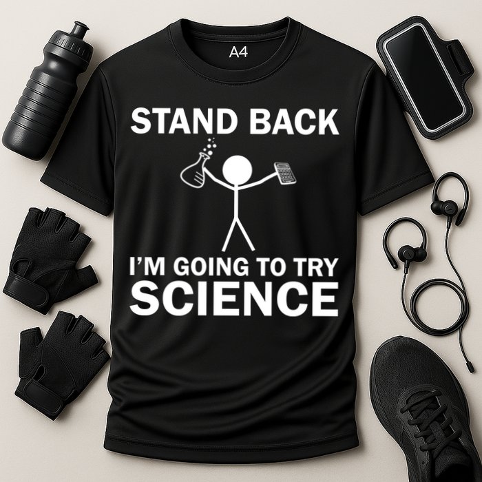 Stand Back I'm Going To Try Science Performance Shirt
