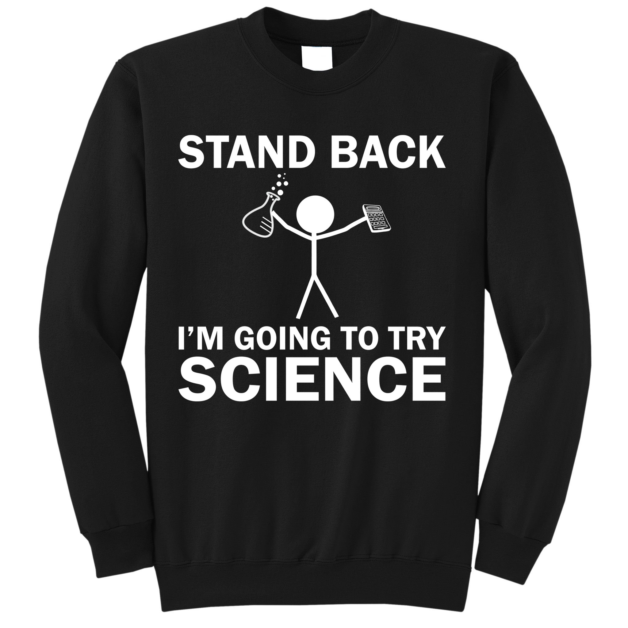 Stand Back I'm Going To Try Science Sweatshirt