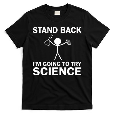 Stand Back I'm Going To Try Science T-Shirt
