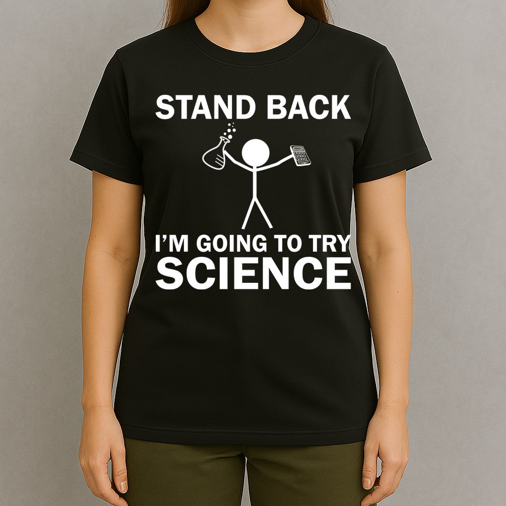Stand Back I'm Going To Try Science T-Shirt