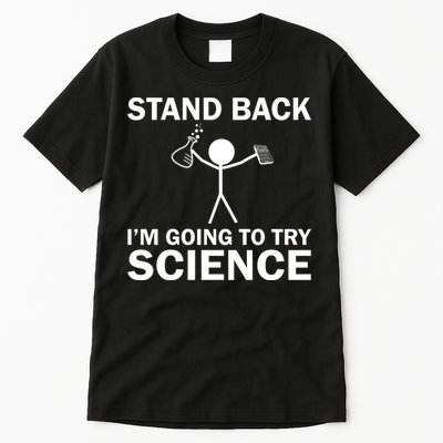 Stand Back I'm Going To Try Science Tall T-Shirt