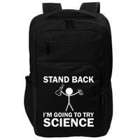Stand Back I'm Going To Try Science Impact Tech Backpack
