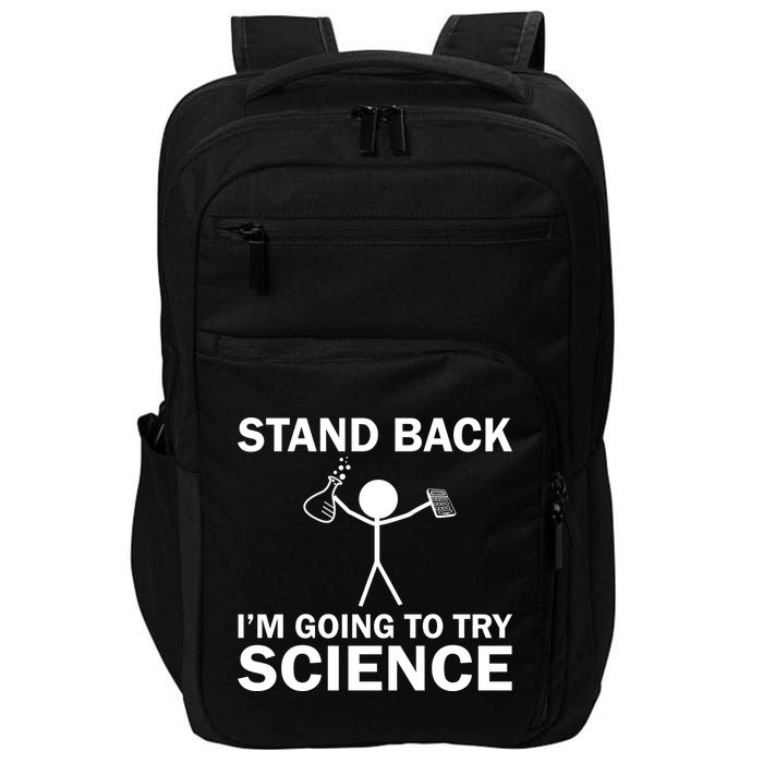 Stand Back I'm Going To Try Science Impact Tech Backpack