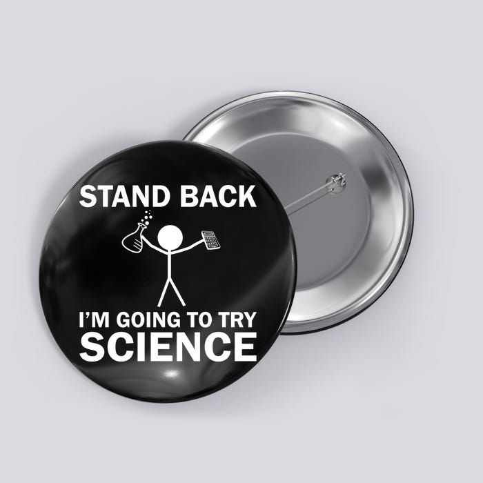 Stand Back I'm Going To Try Science Button
