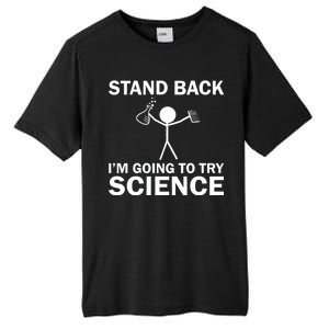 Stand Back I'm Going To Try Science Tall Fusion ChromaSoft Performance T-Shirt