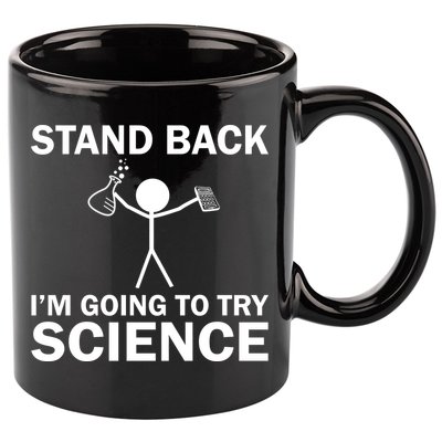 Stand Back I'm Going To Try Science 11oz C Handle Ceramic Mug