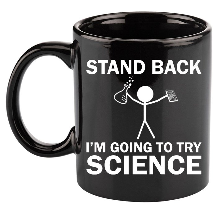 Stand Back I'm Going To Try Science 11oz C Handle Ceramic Mug
