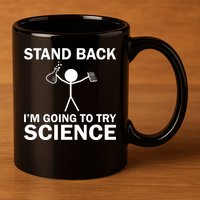 Stand Back I'm Going To Try Science 11oz C Handle Ceramic Mug