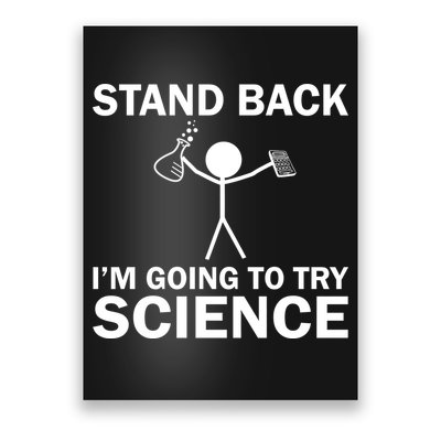 Stand Back I'm Going To Try Science Poster