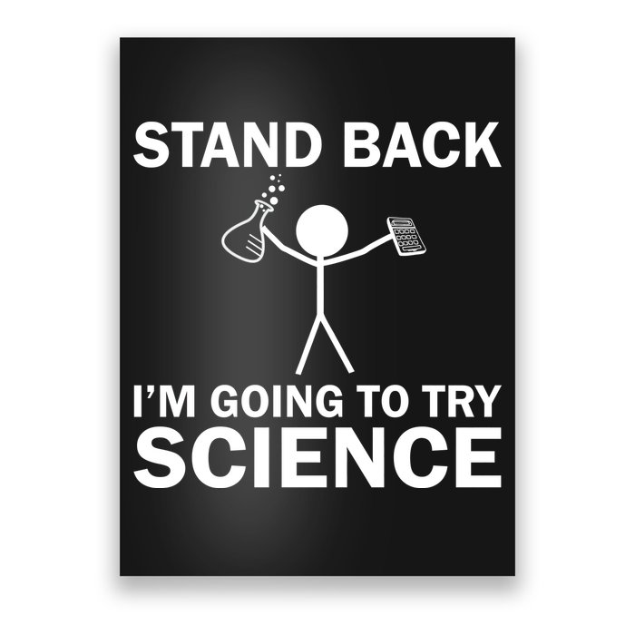 Stand Back I'm Going To Try Science Poster