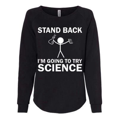 Stand Back I'm Going To Try Science Womens California Wash Sweatshirt