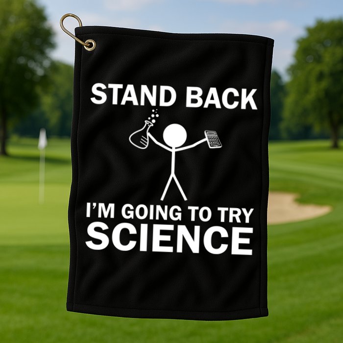 Stand Back I'm Going To Try Science Golf Towel