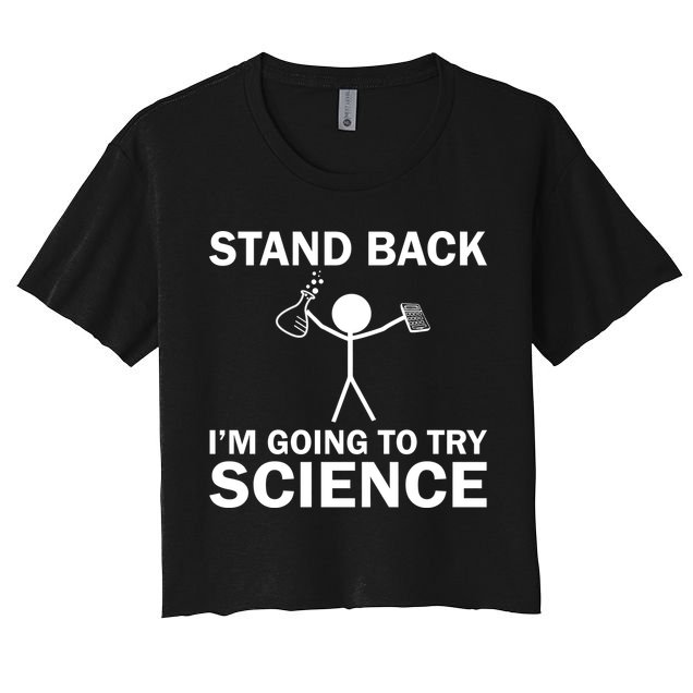 Stand Back I'm Going To Try Science Crop Top