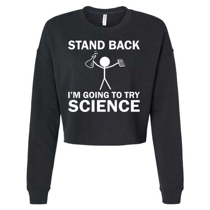 Stand Back I'm Going To Try Science Cropped Pullover Crew
