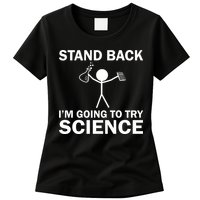 Stand Back I'm Going To Try Science Womens T-Shirt