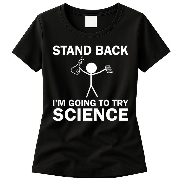 Stand Back I'm Going To Try Science Womens T-Shirt