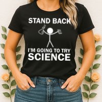 Stand Back I'm Going To Try Science Womens T-Shirt