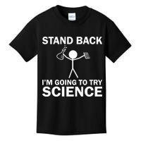 Stand Back I'm Going To Try Science Kids T-Shirt