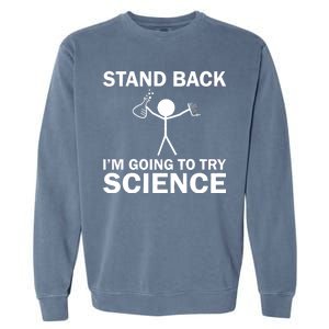 Stand Back I'm Going To Try Science Garment-Dyed Sweatshirt