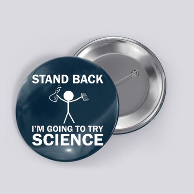 Stand Back I'm Going To Try Science Button