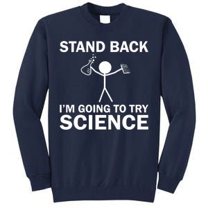 Stand Back I'm Going To Try Science Tall Sweatshirt