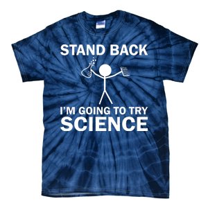 Stand Back I'm Going To Try Science Tie-Dye T-Shirt