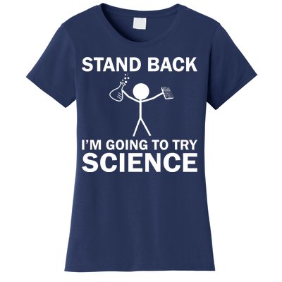 Stand Back I'm Going To Try Science Women's T-Shirt