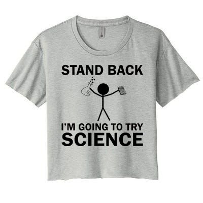 Stand Back I'm Going To Try Science Women's Crop Top Tee