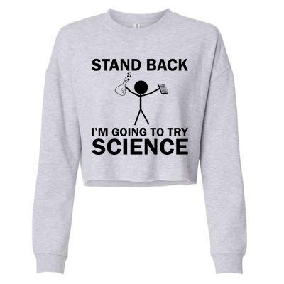 Stand Back I'm Going To Try Science Cropped Pullover Crew