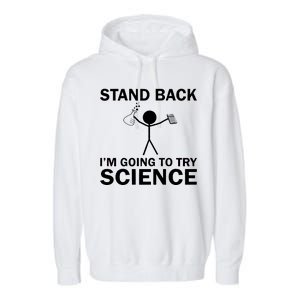 Stand Back I'm Going To Try Science Garment-Dyed Fleece Hoodie