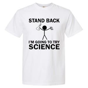 Stand Back I'm Going To Try Science Garment-Dyed Heavyweight T-Shirt