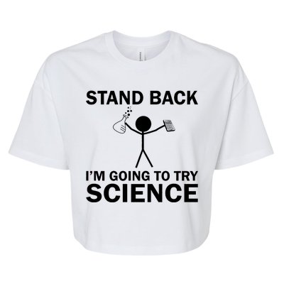 Stand Back I'm Going To Try Science Bella+Canvas Jersey Crop Tee