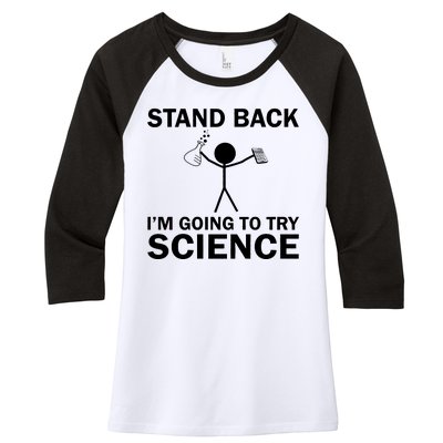 Stand Back I'm Going To Try Science Women's Tri-Blend 3/4-Sleeve Raglan Shirt