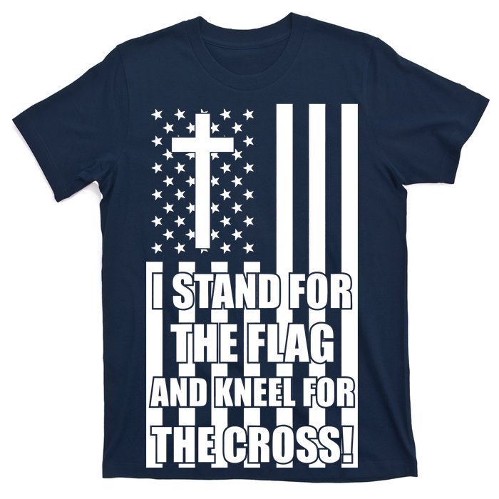 Stand For the Flag and Kneel for the Cross USA Flag T-Shirt