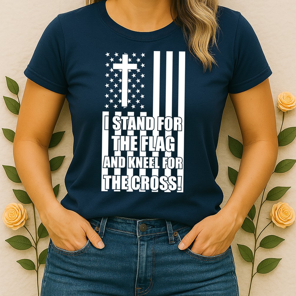 Stand For the Flag and Kneel for the Cross USA Flag Womens T-Shirt