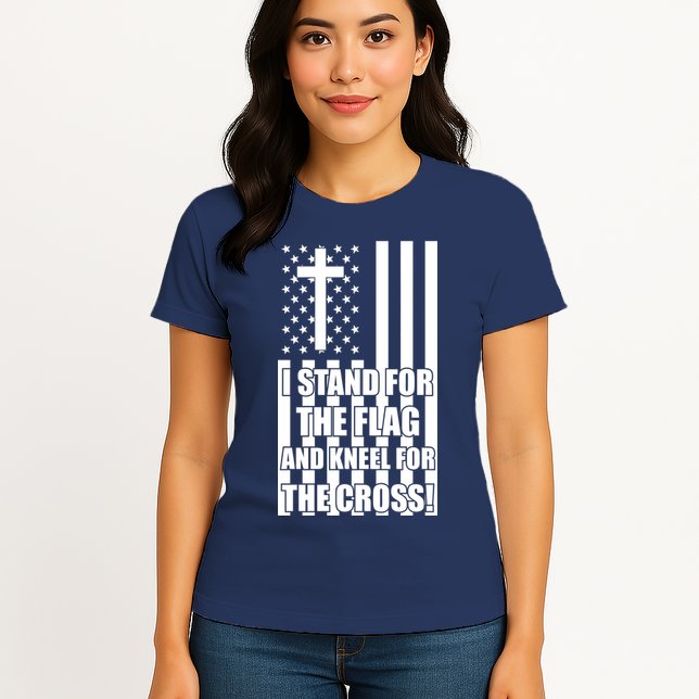 Stand For the Flag and Kneel for the Cross USA Flag Womens T-Shirt