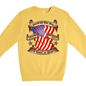 Stand For The Flag I Kneel To Pray United We Stand Divided We Fail Premium Crewneck Sweatshirt