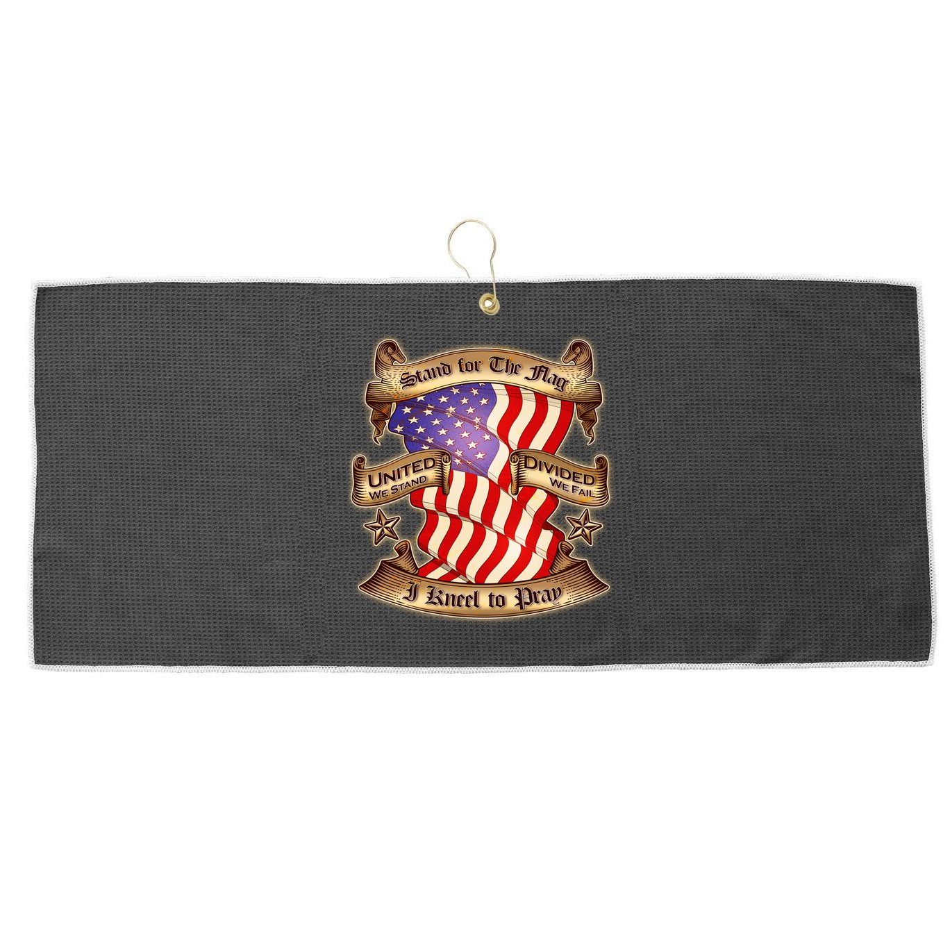 Stand For The Flag I Kneel To Pray United We Stand Divided We Fail Large Microfiber Waffle Golf Towel