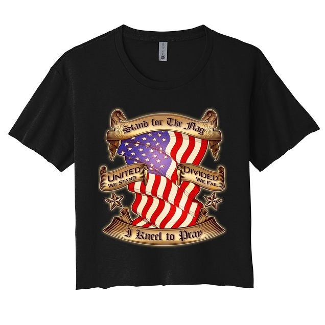 Stand For The Flag I Kneel To Pray United We Stand Divided We Fail Crop Top