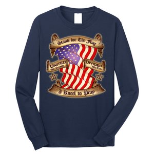 Stand For The Flag I Kneel To Pray United We Stand Divided We Fail Long Sleeve Shirt