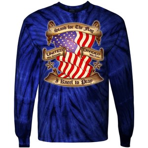 Stand For The Flag I Kneel To Pray United We Stand Divided We Fail Tie-Dye Long Sleeve Shirt