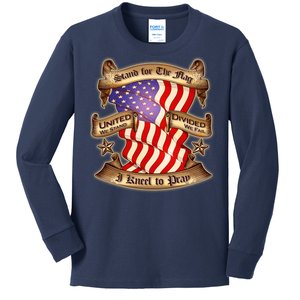 Stand For The Flag I Kneel To Pray United We Stand Divided We Fail Kids Long Sleeve Shirt