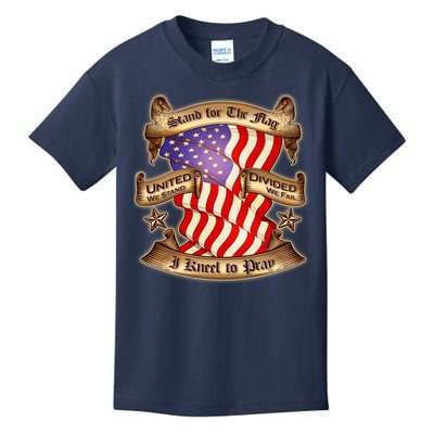 Stand For The Flag I Kneel To Pray United We Stand Divided We Fail Kids T-Shirt