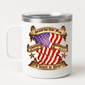 Stand For The Flag I Kneel To Pray United We Stand Divided We Fail 12 oz Stainless Steel Tumbler Cup