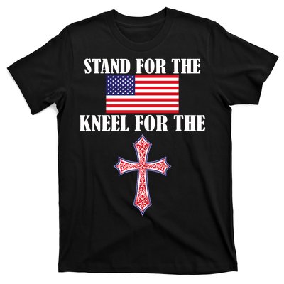 Stand For the Flag Kneel For the Cross National Anthem T-Shirt