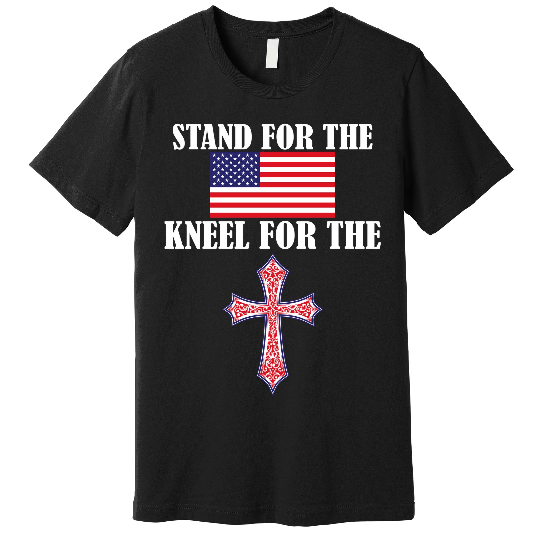 Stand For the Flag Kneel For the Cross National Anthem Premium T-Shirt