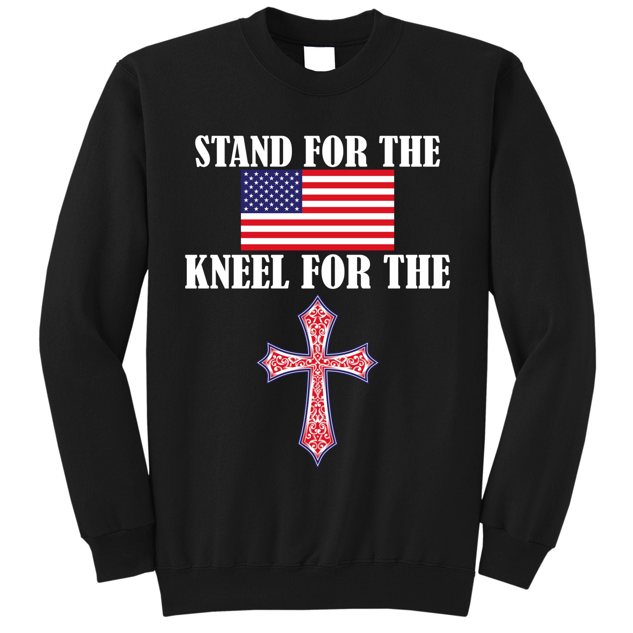 Stand For the Flag Kneel For the Cross National Anthem Tall Sweatshirt